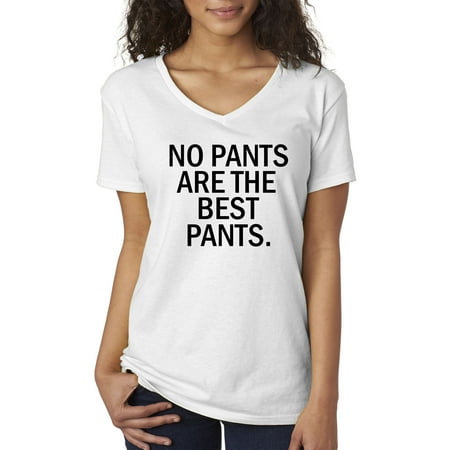 New Way 153 - Women's V-Neck T-Shirt No Pants Are The Best Pants Funny Humor XL (Best Way To Dominate A Woman)