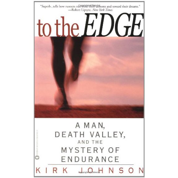 Pre-Owned To the Edge: A Man Death Valley and the Mystery of Endurance (Paperback) 044667902X 9780446679022