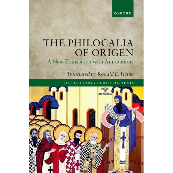 Oxford Early Christian Texts The Philocalia of Origen: A New Translation with Annotations, (Hardcover)