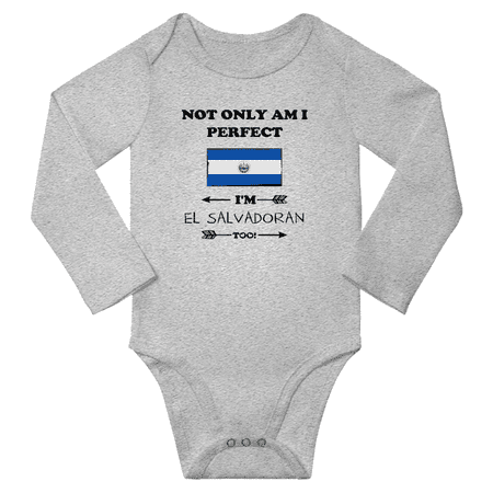 

Not Only am i Perfect I m El Salvadoran Too! Baby Long Sleeve Romper (Gray 12 Months)