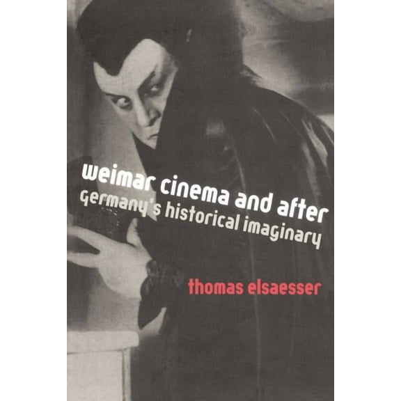 Weimar Cinema and After: Germany's Historical Imaginary, (Paperback)