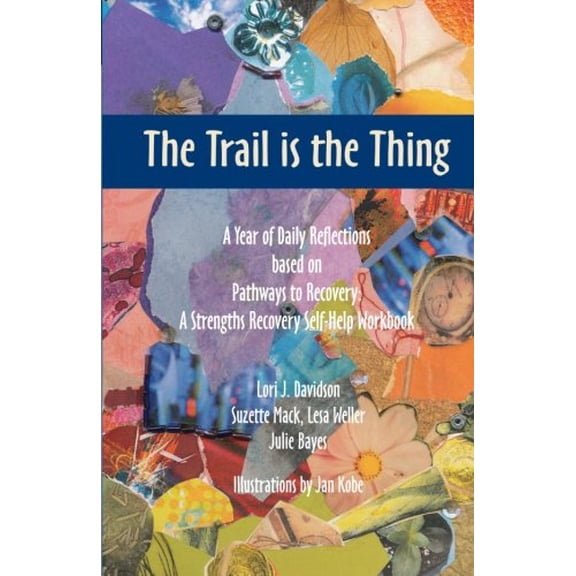 Pre-Owned The Trail is the Thing: A Year of Daily Reflections based on Pathways to Recovery: A Strengths Recovery Self-Help Workbook