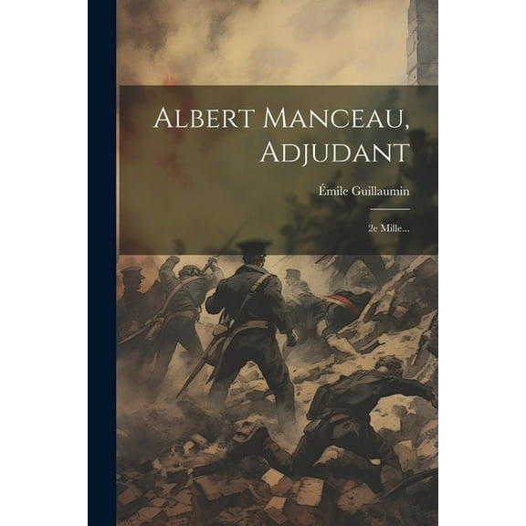 Albert Manceau, Adjudant : 2e Mille... (Paperback)
