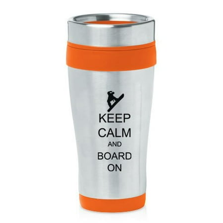 Orange 16oz Insulated Stainless Steel Travel Mug Z1133 Keep Calm and Board On