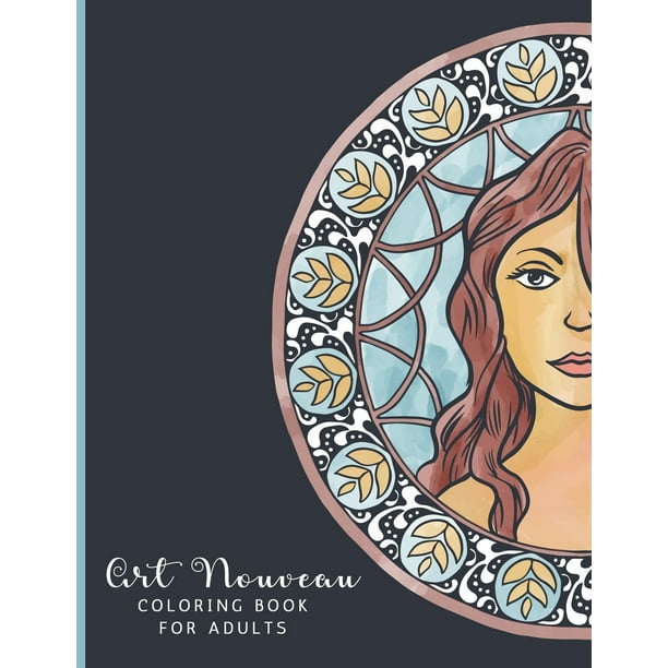 Art Nouveau Coloring Book For Adults For Adults Teens And Kids Fun Easy And Relaxing Beautiful