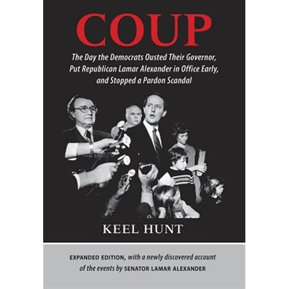Pre-Owned Coup: The Day the Democrats Ousted Their Governor, Put Republican Lamar Alexander in Office Early, and Stopped a Pardon Scandal Paperback