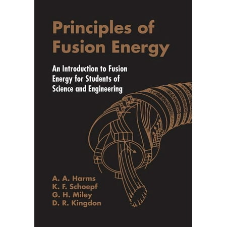UPC: 9789812380333 | Principles of Fusion Energy: An Introduction to Fusion Energy for Students of Science and Engineering (Paperback)