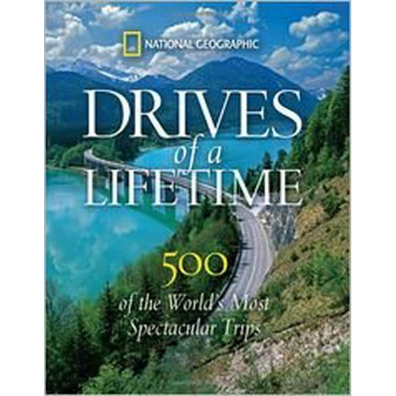 Pre-Owned National Geographic Drives of a Lifetime: 500 of the World's Most Spectacular Trips, 9781435154070, 143515407X, Paperback,