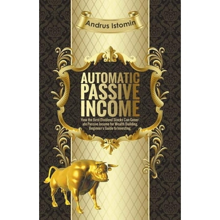 Automatic Passive Income - How the Best Dividend Stocks Can Generate Passive Income for Wealth Building.