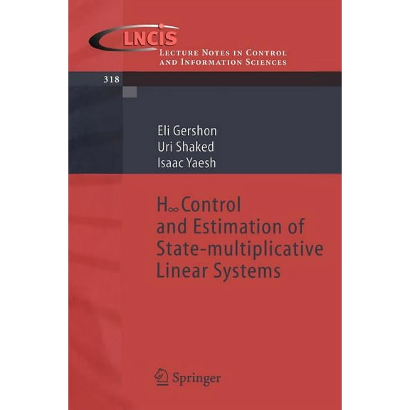 Lecture Notes in Control and Information H-Infinity Control and Estimation of State-Multiplicative Linear Systems, Book 318, (Paperback)