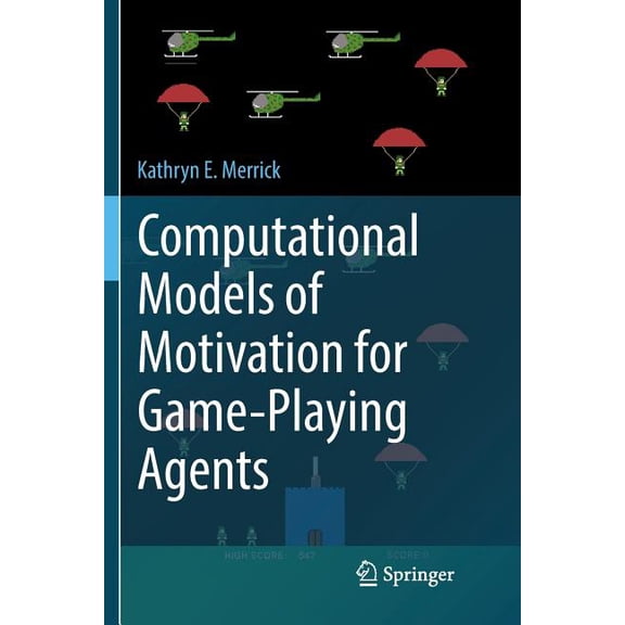 Computational Models of Motivation for Game-Playing Agents, (Paperback)