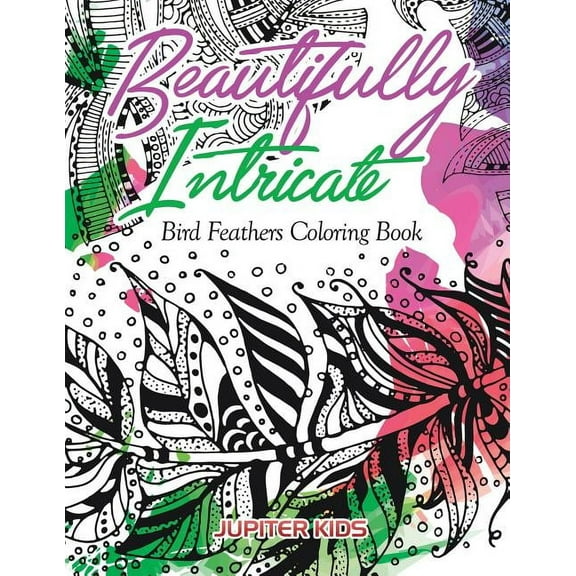 Beautifully Intricate Bird Feathers Coloring Book, (Paperback)