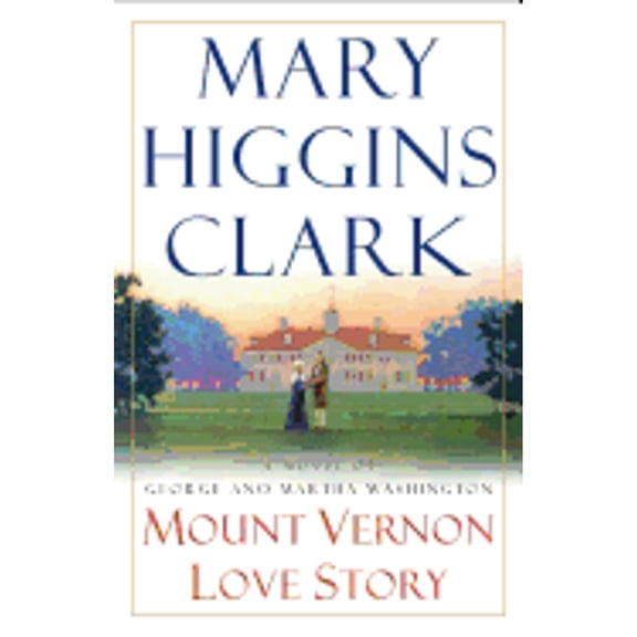 Mount Vernon Love Story : A Novel of George and Martha Washington (Hardcover)
