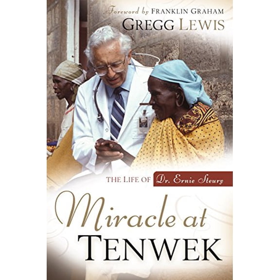 Pre-Owned Miracle at Tenwek: The Life of Dr. Ernie Steury (Paperback) 1572932228 9781572932227