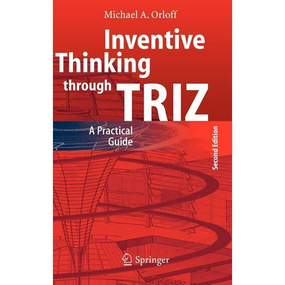 Inventive Thinking Through Triz: A Practical Guide, (Hardcover)