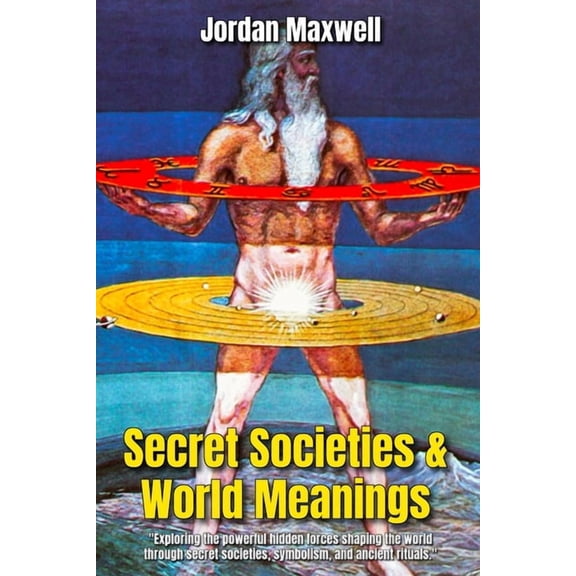 Secret Societies & World Meanings: Secret Life of Symbols, (Paperback)