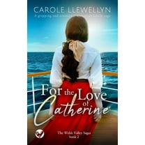 The Welsh Valley Sagas: FOR THE LOVE OF CATHERINE a gripping and emotional historical family saga (Paperback)