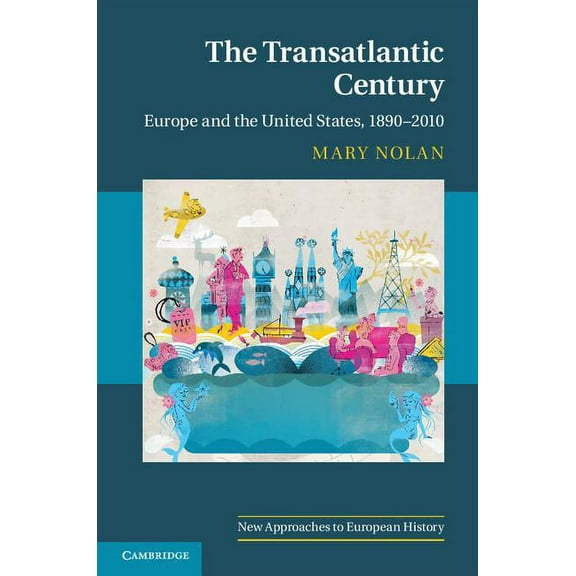 New Approaches to European History The Transatlantic Century, Book 46, (Paperback)