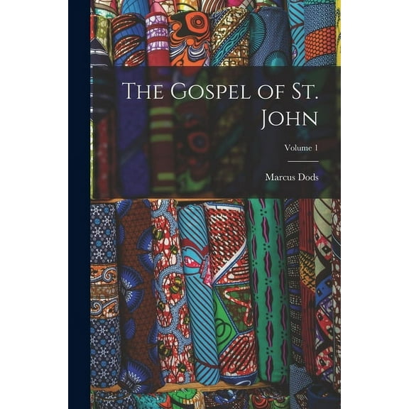 The Gospel of St. John; Volume 1 (Paperback)