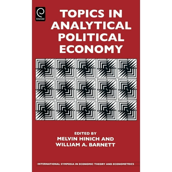International Symposia in Economic Theor Topics in Analytical Political Economy, Book 17, (Hardcover)