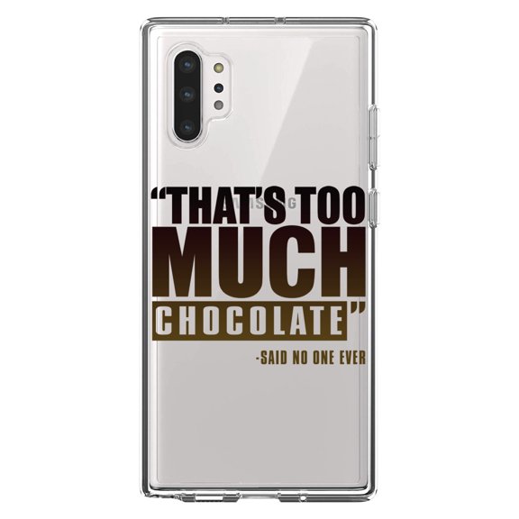 DistinctInk Clear Shockproof Hybrid Case for Galaxy Note 10 PLUS (6.8" Screen) - TPU Bumper Acrylic Back Tempered Glass Screen Protector - That's Too Much Chocolate Said no One Ever