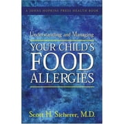 Understanding and Managing Your Child's Food Allergies (A Johns Hopkins Press Health Book) [Hardcover - Used]