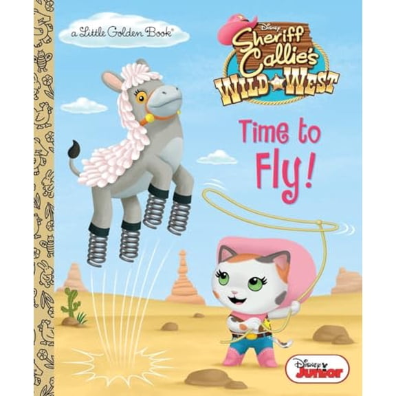 Pre-Owned Time to Fly! (Disney Junior: Sheriff Callie's Wild West) (Hardcover) 0736433627 9780736433624