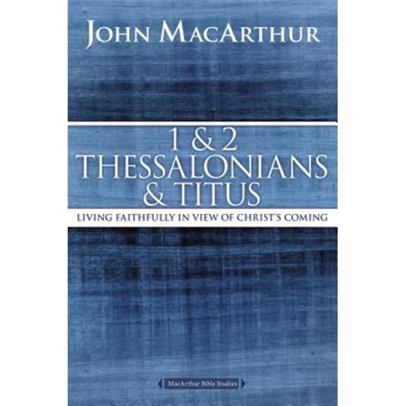 Pre-Owned 1 and 2 Thessalonians and Titus: Living Faithfully in View of Christ's Coming (Paperback) 0718035135 9780718035136