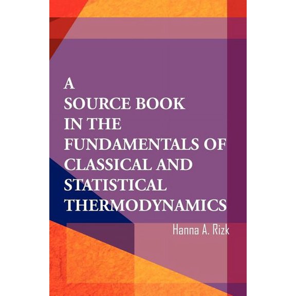 A Source Book in the Fundamentals of Classical and Statistical Thermodynamics (Paperback)