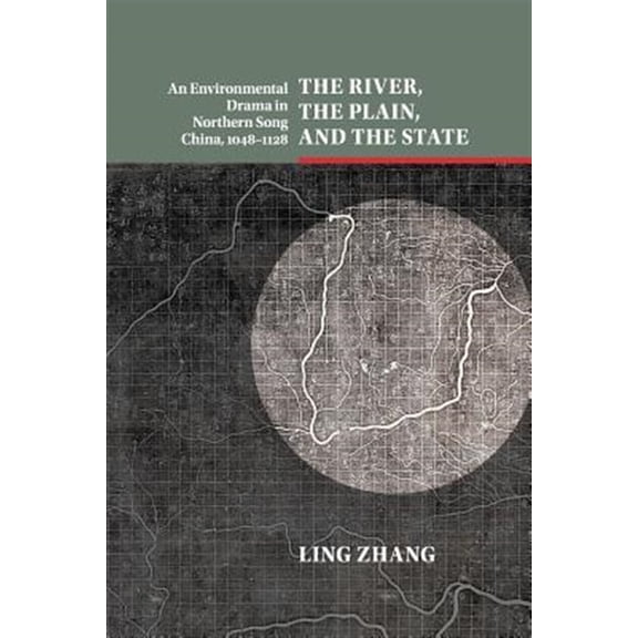 Pre-Owned Studies in Environment and History The River, the Plain, and the State: An Environmental Drama in Northern Song China, 1048-1128, (Paperback)
