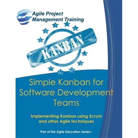 Pre-Owned Simple Kanban for Software Development Teams: Implementing Kanban using Scrum and other Agile (Paperback) by Dan Tousignant