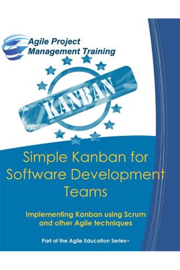 Pre-Owned Simple Kanban for Software Development Teams: Implementing Kanban using Scrum and other Agile (Paperback) by Dan Tousignant
