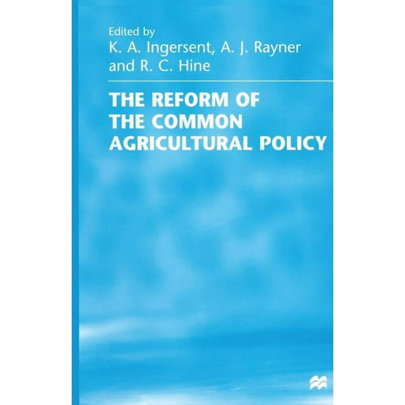 The Reform of the Common Agricultural Policy, (Paperback)