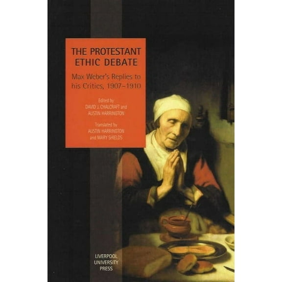 Studies in Social and Political Thought The Protestant Ethic Debate: Weber's Replies to His Critics, 1907-1910, Book 3, (Paperback)