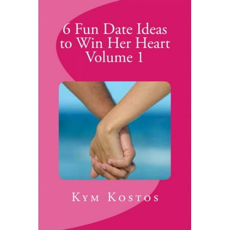 6 Fun Date Ideas to Win Her Heart Volume 1 -