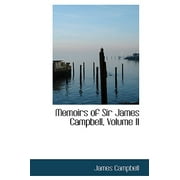 Memoirs of Sir James Campbell, Volume II (Paperback)