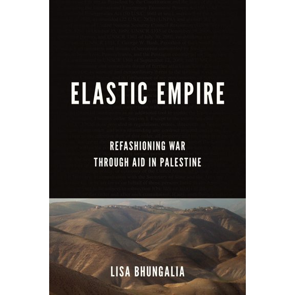 Stanford Studies in Middle Eastern and I Elastic Empire: Refashioning War Through Aid in Palestine, (Paperback)