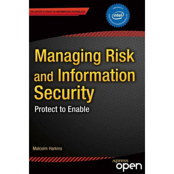 Expert's Voice in Information Technology Managing Risk and Information Security: Protect to Enable, (Paperback)