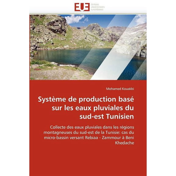 Omn.Univ.Europ.: Système de Production Basé Sur Les Eaux Pluviales Du Sud-Est Tunisien (Paperback)