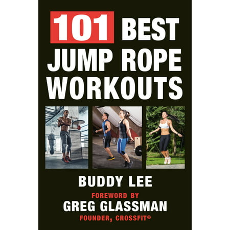 101 Best Jump Rope Workouts : The Ultimate Handbook for the Greatest Exercise on the (Best Exercise For Over 50 To Lose Weight)