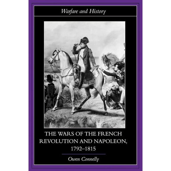 Warfare and History: The Wars of the French Revolution and Napoleon, 1792-1815 (Paperback)