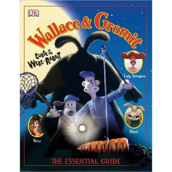 Pre-Owned Curse of the Were-rabbit: The Essential Guide (Wallace And Gromit) (Hardcover) 0756611539 9780756611538