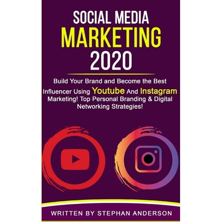 Social Media Marketing 2020: Build Your Brand and Become the Best Influencer Using YouTube and Instagram Marketing! Top Personal Branding & Digital Networking Strategies! (Best Unfollow App For Instagram)