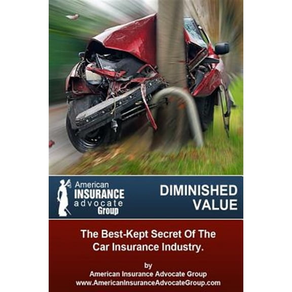 Diminished Value?The Best-Kept Secret Of The Car Insurance Industry (Paperback)