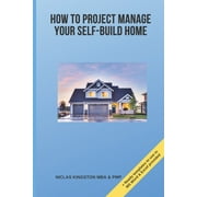 How to project manage your self-build home (Paperback) by Niclas Kingston