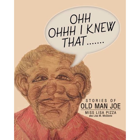 Ohh Ohhh I knew That.......: Stories of Old Man Joe, (Paperback)