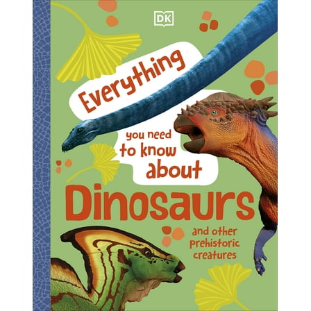Everything You Need to Know About Dinosaurs by DK : And Other Prehistoric Creatures 2023 Hardcover NEW