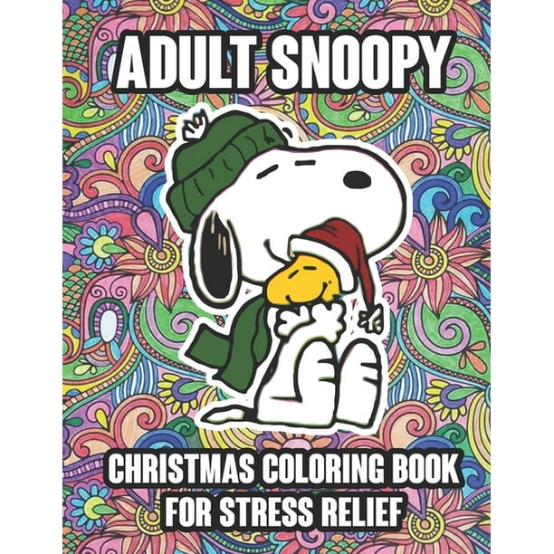 Adult Snoopy Christmas Coloring Book For Stress Relief Funny Snoopy Christmas Coloring Book For Adults Stress