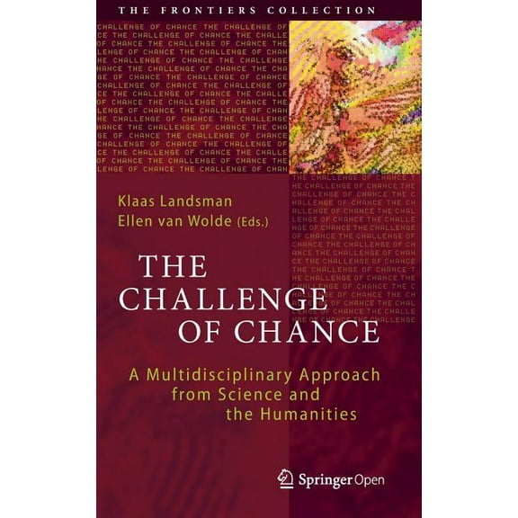 Frontiers Collection The Challenge of Chance: A Multidisciplinary Approach from Science and the Humanities, (Hardcover)