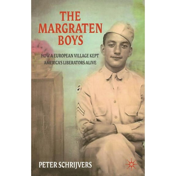 The Margraten Boys: How a European Village Kept America's Liberators Alive, (Paperback)